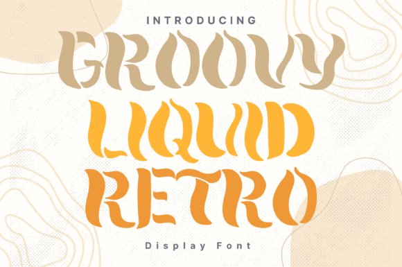 Groovy Liquid Retro: A Font That Moves With Your Design